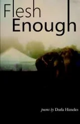 Flesh Enough is the first chapbook from neighbor Darla Himeles. It is at once tender and fierce, full of longing, grief, and joy. $12