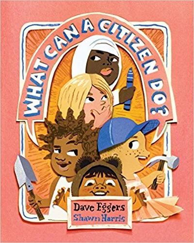What Can a Citizen Do? by Dave Eggers"This must-have book distills the fundamentals of citizenship into easy-to-digest concepts and emphasizes the importance of caring for others, accepting differences, and taking action to initiate positive change.…