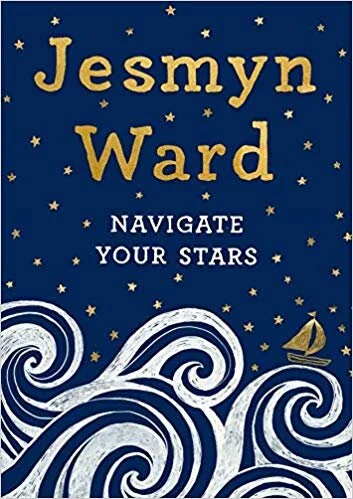 Jesmyn Ward, "Navigate Your Stars" 