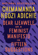 Chimamanda Ngozi Adichie, "Dear Ijeawele, or a Feminist Manifesto in Fifteen Suggestions" 