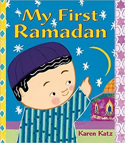 Karen Katz, "My First Ramadan"