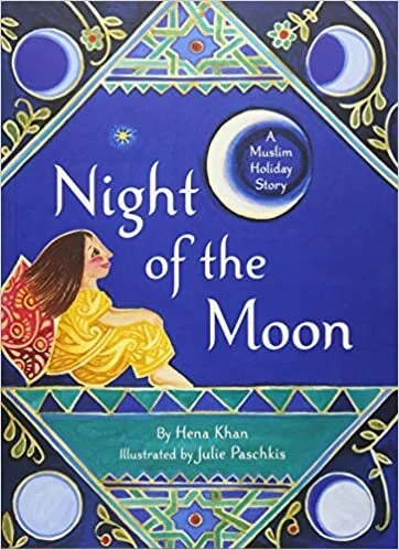 Hena Khan, "Night of the Moon: A Muslim Holiday Story"