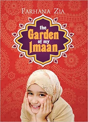 Farhana Zia, "The Garden of My Imaan"