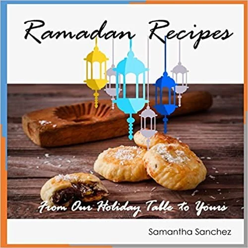 Samantha Sanchez, "Ramadan Recipes"