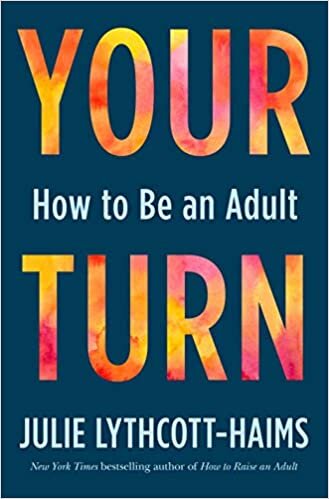 Julie Lythcott-Haims, "Your Turn: How to Be an Adult"