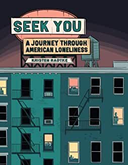 Kristen Radtke, "Seek You: A Journey Through American Loneliness" 