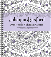 Johanna Basford 12-Month 2023 Coloring Weekly Planner Calendar: A
