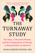 Diana Greene Foster, The Turnaway Study: Ten Years, a Thousand Women, and the Consequences of Having--Or Being Denied--An Abortion