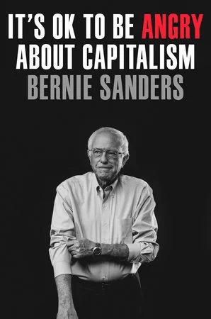 Bernie Sanders, It's Ok to Be Angry about Capitalism