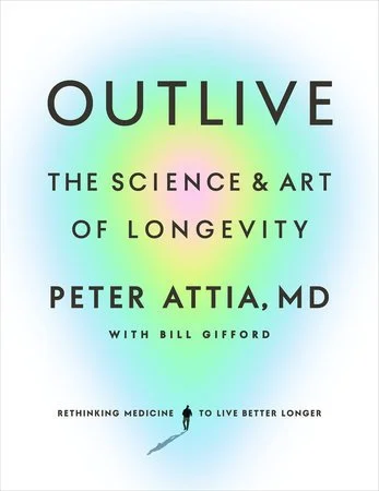 Peter Attia, Outlive