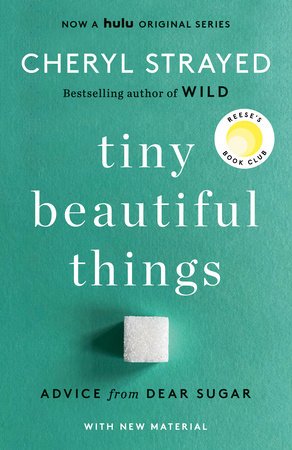 Cheryl Strayed, Tiny Beautiful Things (10th Anniversary Edition): Advice from Dear Sugar