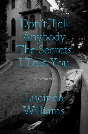 Lucinda Williams, Don't Tell Anybody the Secrets I Told You