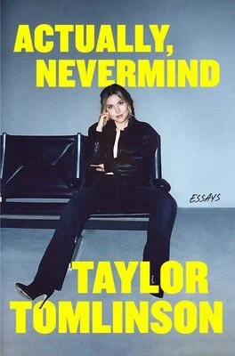 Taylor Tomlinson, Actually, Nevermind Essays, 9/22/26