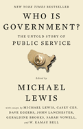 Michael Lewis, Who Is Government? The Untold Story of Public Service