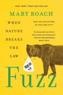 Mary Roach, "Fuzz: When Nature Breaks the Law"