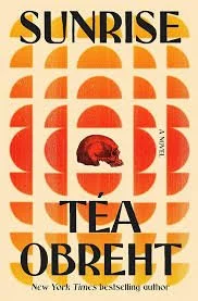 Téa Obreht, Sunrise A Novel, 8/11/26