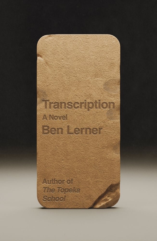 Ben Lerner, Transcription A Novel, 4/7/26
