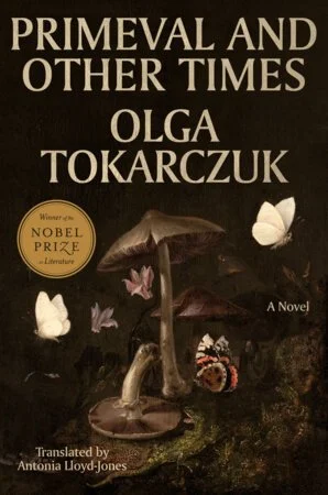 Olga Tokarczuk and Antonia Lloyd-Jones Primeval and Other Times, 12/1/26