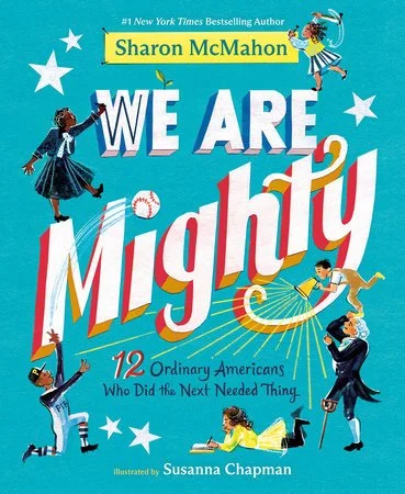 Sharon McMahon and Susanna Chapman, We Are Mighty 12 Ordinary Americans Who Did the Next Needed Thing, 5/19/26