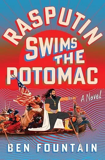 Ben Fountain, Rasputin Swims the Potomac A Novel, 6/9/26