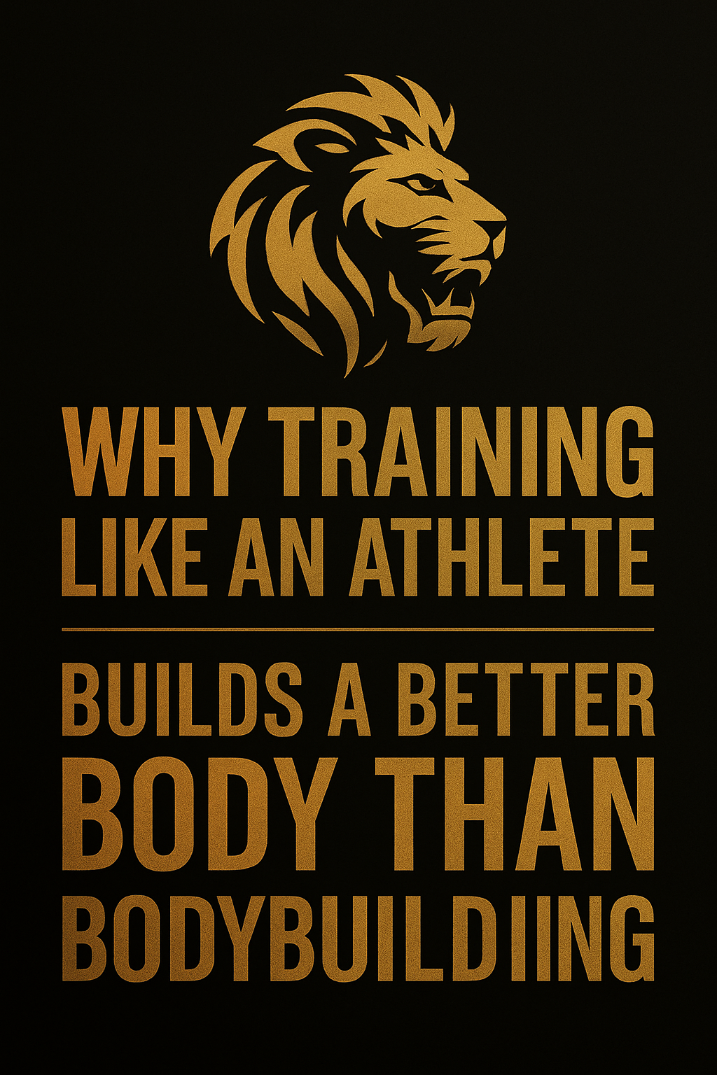 Why Training Like an Athlete Builds a Better Body Than Bodybuilding Ever Will