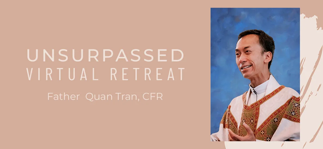 Unsurpassed virtual retreat with Fr. Quan Tran