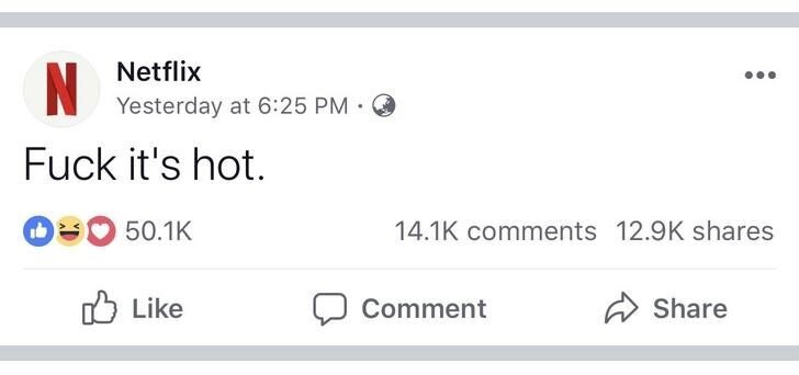 netflix-yesterday-at-625-pm-fuck-its-hot-501k-141k-comments-129k-shares-like-comment-share.jpeg