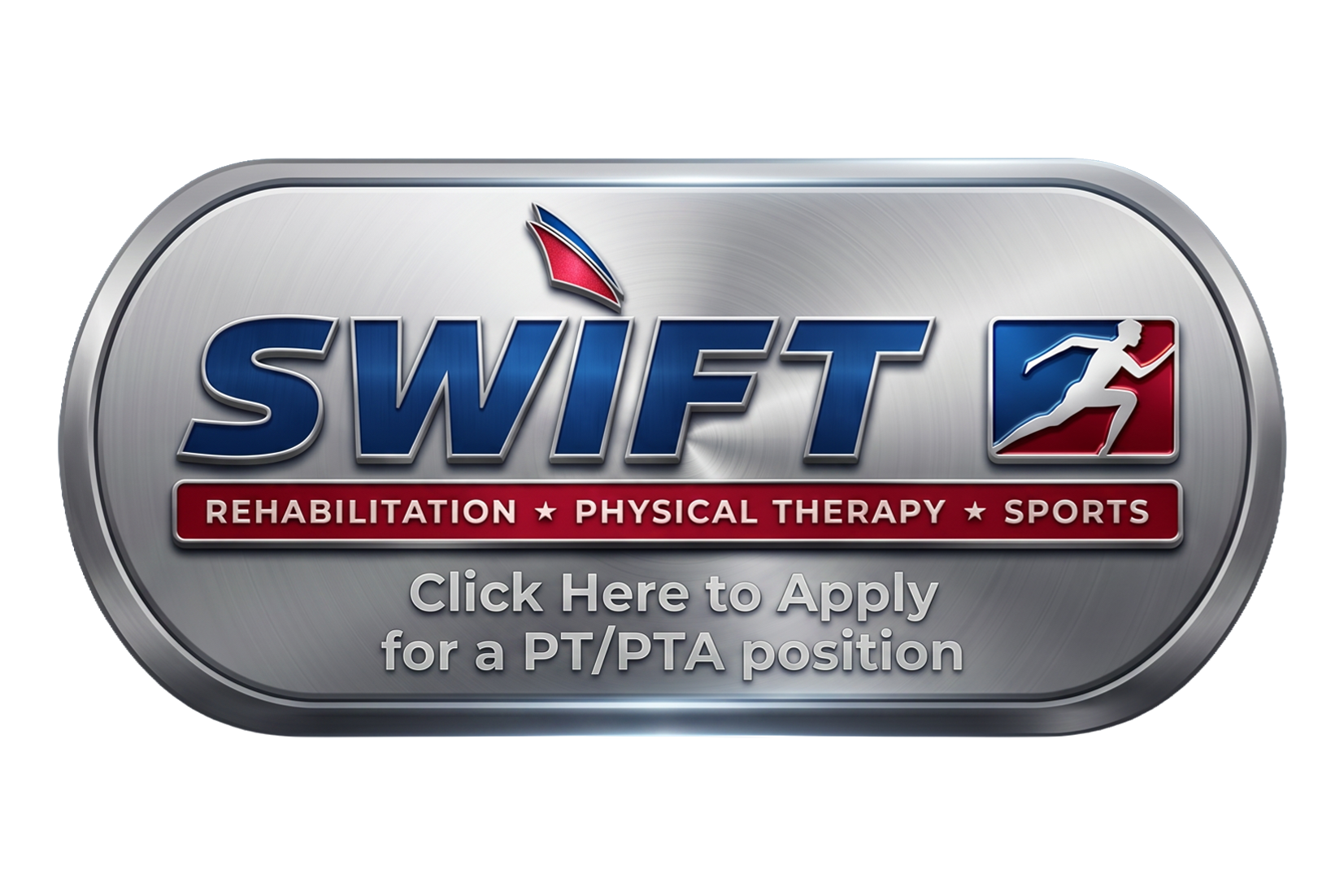 Silver oval badge with blue text reading 'SWIFT' and a running figure logo, with red banner below listing rehabilitation, physical therapy, and sports, and gray text saying 'Click Here to Apply for a PT/PTA position'.