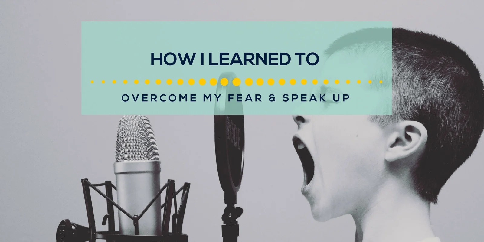 How I overcame my fear and learned to speak up
