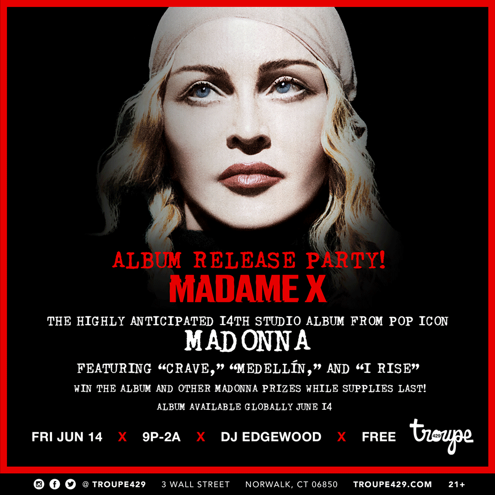 FRIDAY JUNE 14 ★ MADONNA MADAME X OFFICIAL ALBUM RELEASE PARTY! CELEBRATE THE RELEASE OF MADONNA’S 14TH STUDIO ALBUM AND WIN SPECIAL PRIZES! ★ 9P-2A OPEN EVERY DAY 6P-2A // DJ EDGEWOOD // ALL WELCOME! // NO COVER LIVE MUSIC HAPPY HOUR 6-8PM // BOGO VODKA 8-10PM FREE!