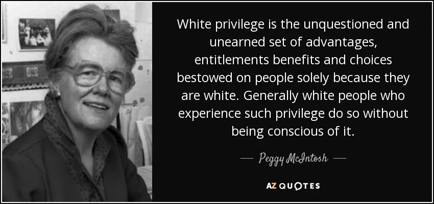 Source: https://www.azquotes.com/author/40043-Peggy_McIntosh