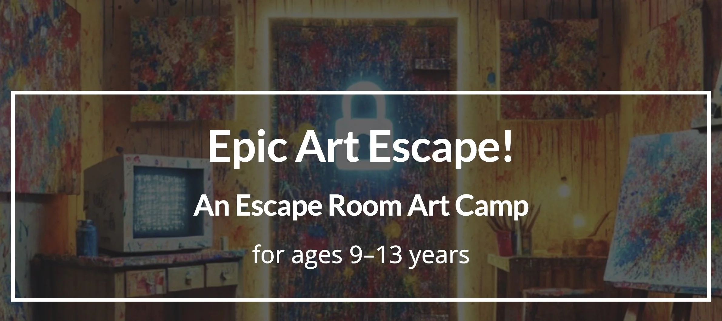 Epic Art Escape (kids class!)