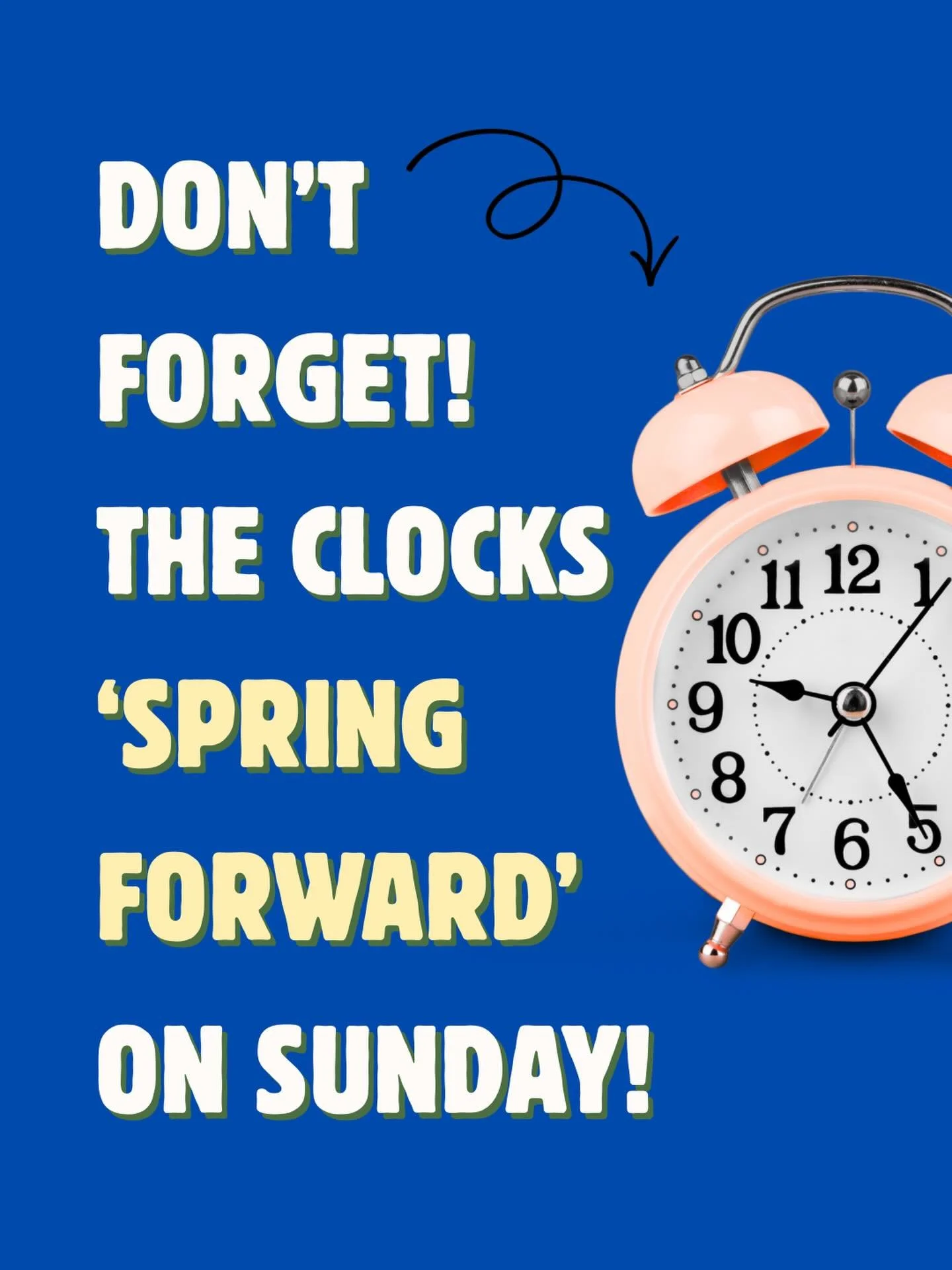 Just a heads-up: Daylight Saving Time begins this tomorrow! At 2 a.m., clocks &ldquo;spring forward&rdquo; to 3 a.m. Which means we lose an hour of sleep, but we get more daylight in the evening! 🌞

Be sure to set your clocks ahead before bed Saturd