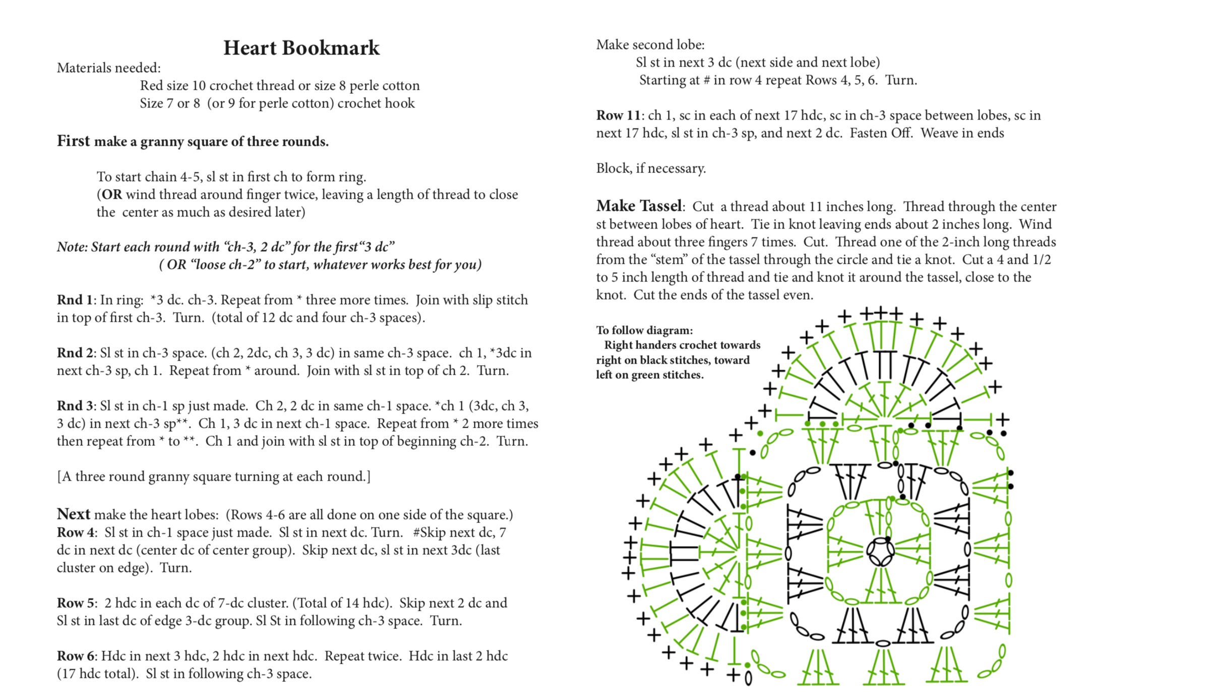 For all you crocheters, here is the pattern. We are deeply grateful for your gifts of time and skill to make these. We know it takes a great deal of time and patience and skill. That is why they make such perfect gifts. They are personalized and hand-made gifts. No heart is the same. It is unique — like you!