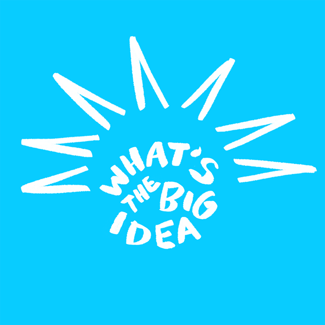 What's the Big Idea