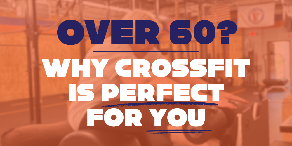 Over 60? Why CrossFit is Perfect for You