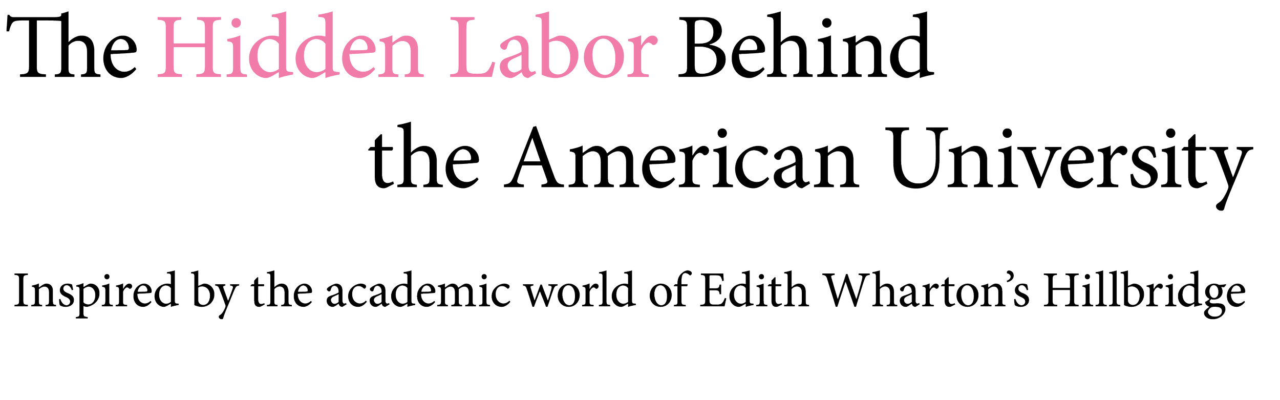The Hidden Labor Behind the American University. Inspired by the academic world of Edith Wharton's Hillbridge
