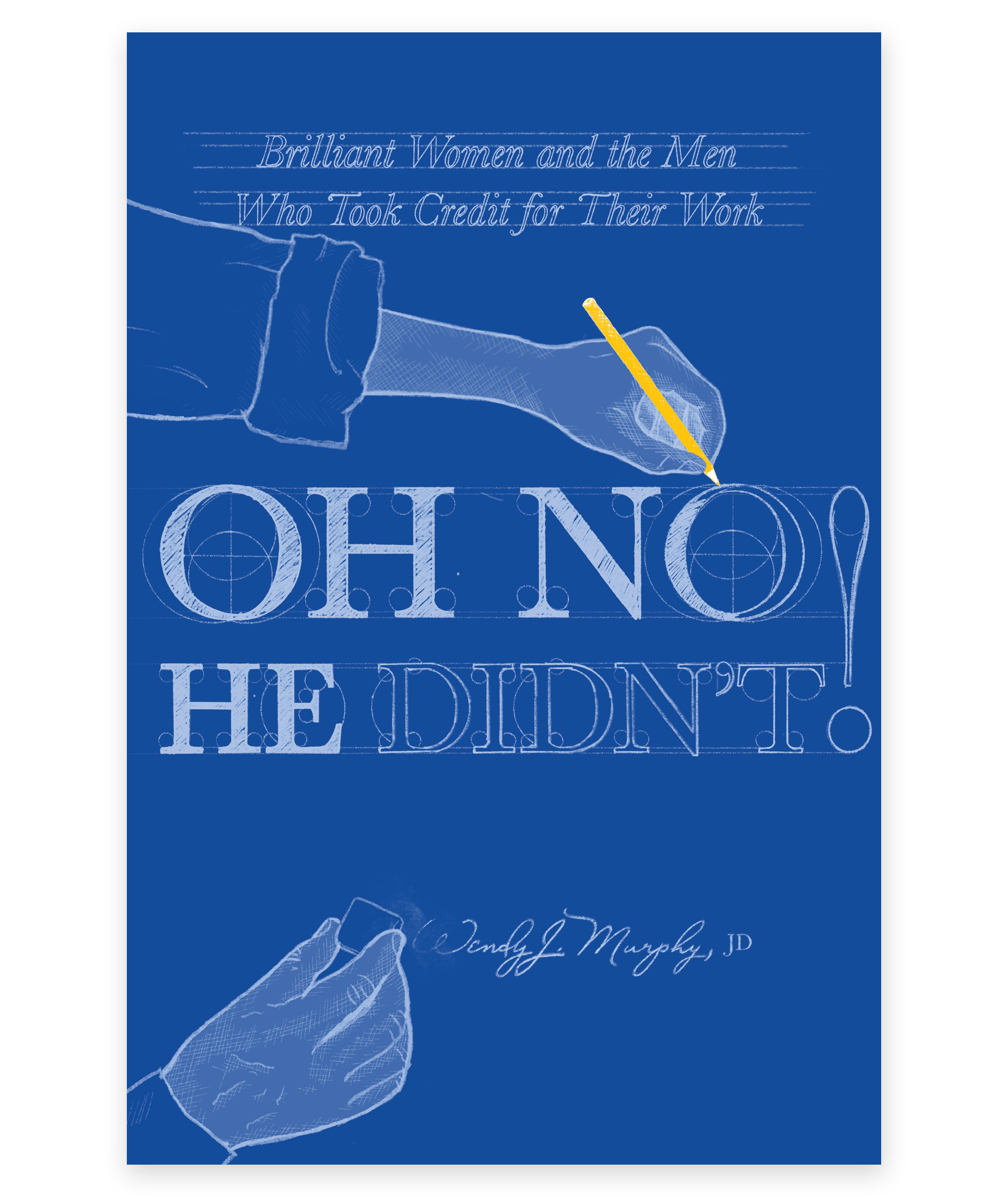 Oh No He Didn't! Brilliant Women and the Men Who Took Credit for Their Work