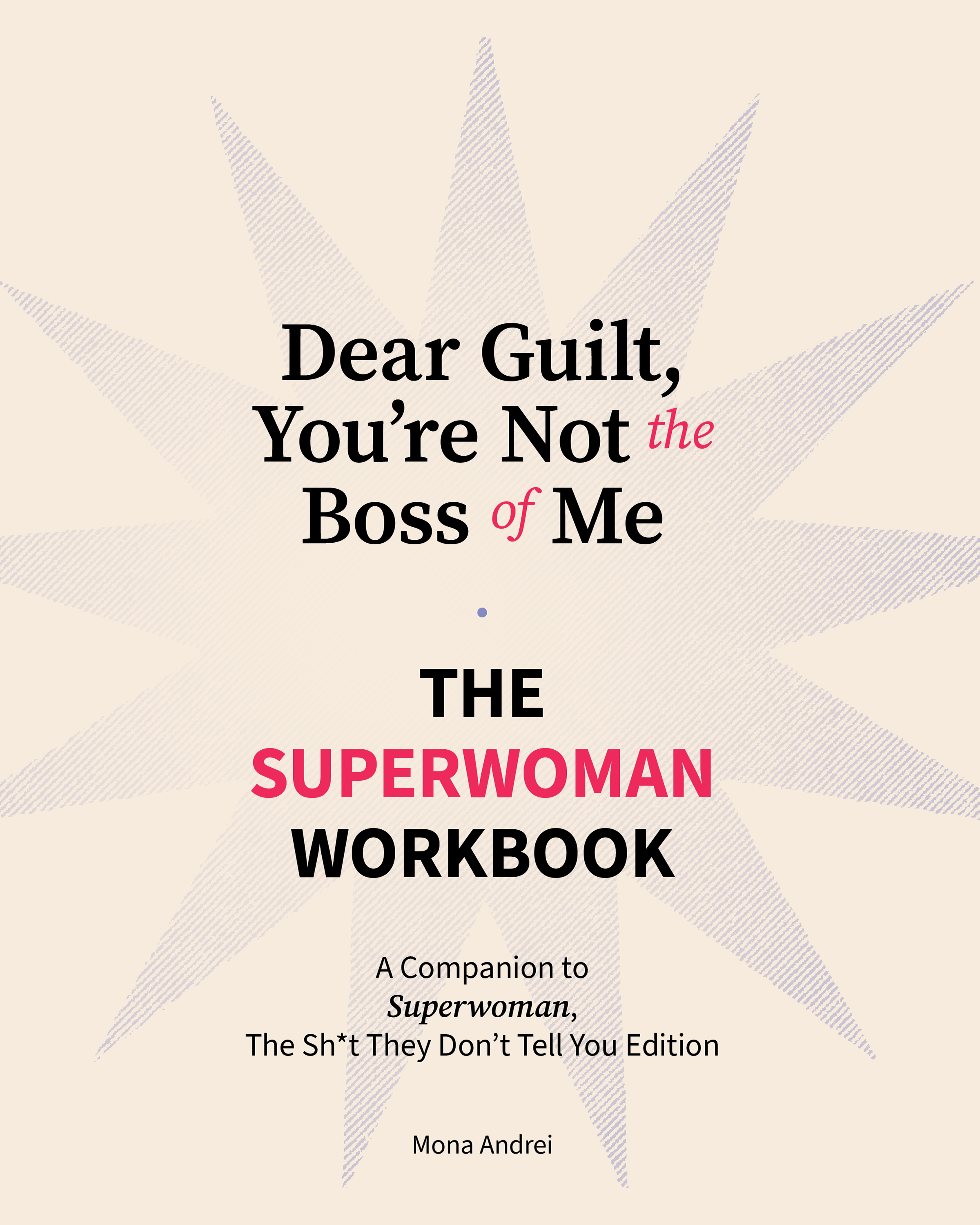 Dear Guilt, You're Not the Boss of Me: The Superwoman Workbook PDF edition