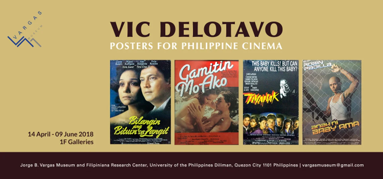 Vic Delotavo: Posters For Philippine Cinema April 14 - June 9, 2018 Exhibition Link