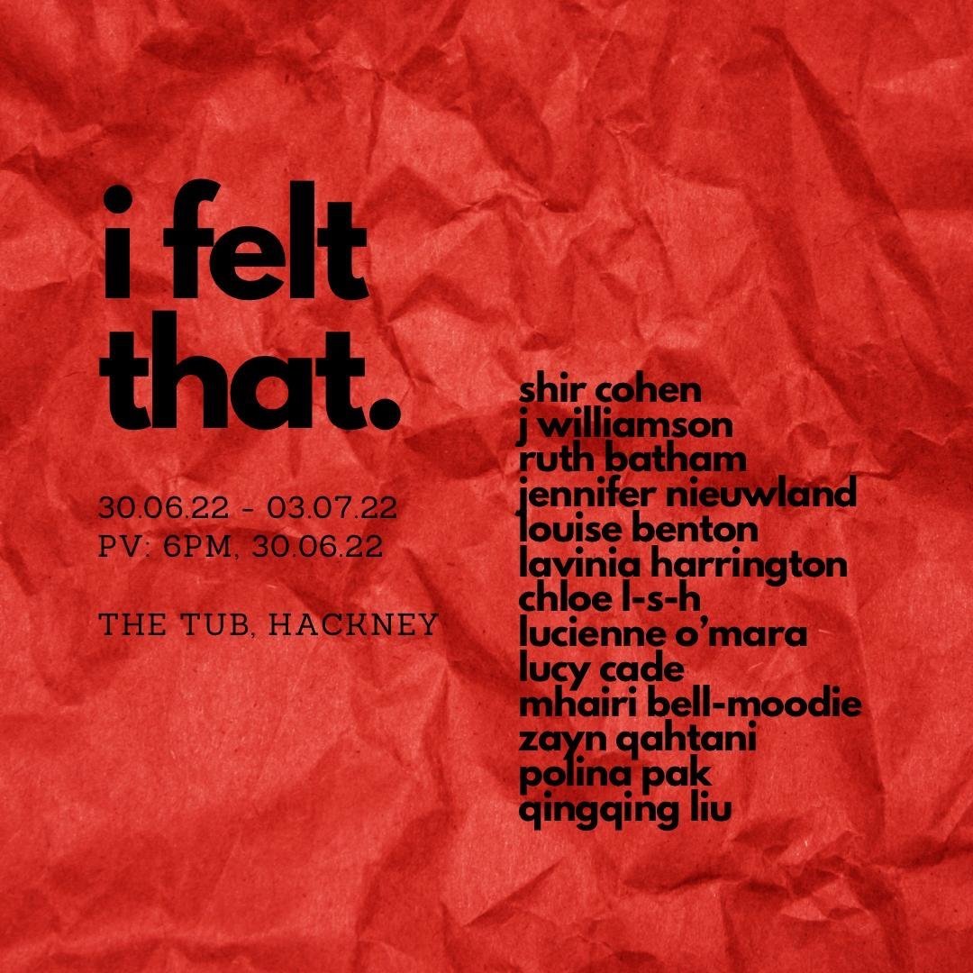 I FELT THAT exhibition // London // June 2022