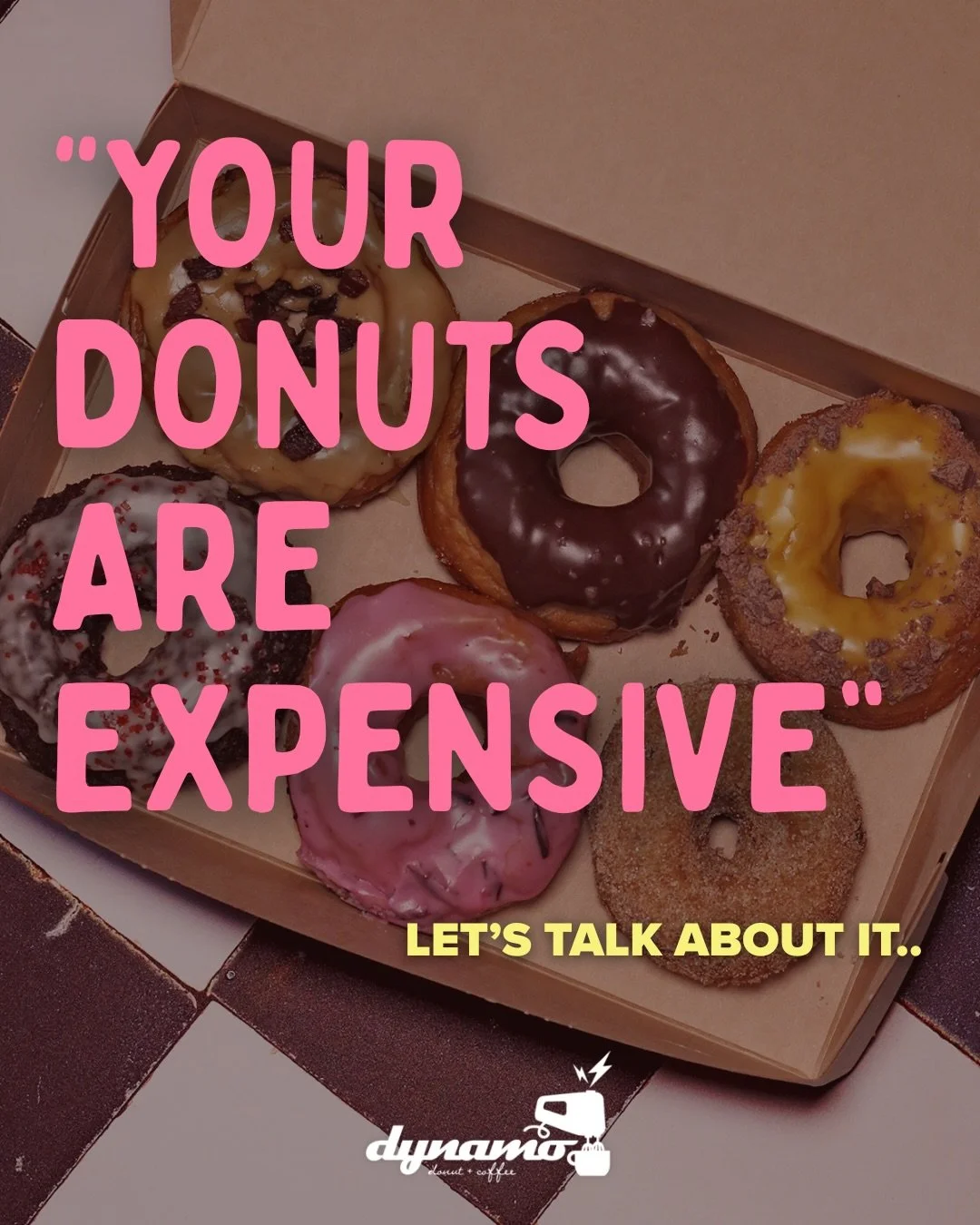 Every once in a while, someone will tell us our donuts are expensive.. and we get it. From the outside, pricing doesn&rsquo;t always tell the full story.

Our pricing reflects what it takes to keep Dynamo alive in one of the most expensive cities in 