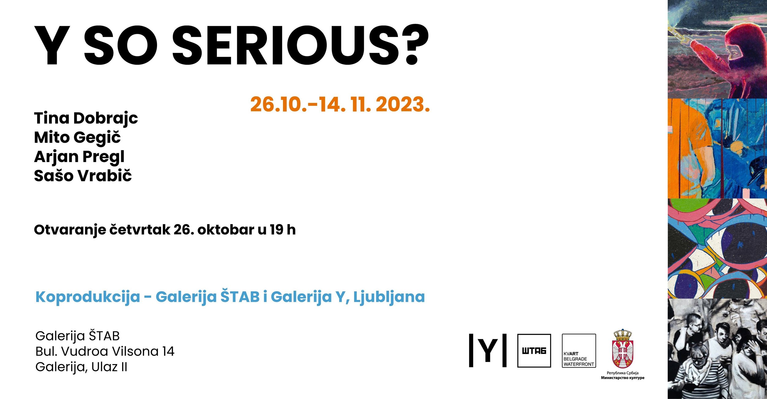 OTVARANJE IZLOŽBE I IZLOŽBA "Y SO SERIOUS?", 26.10. U 19H, GALERIJA ŠTAB