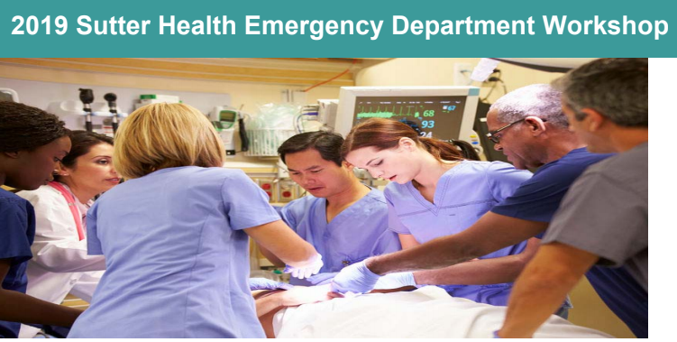 2019 Sutter Health Emergency Department Workshop - Sacramento, CA