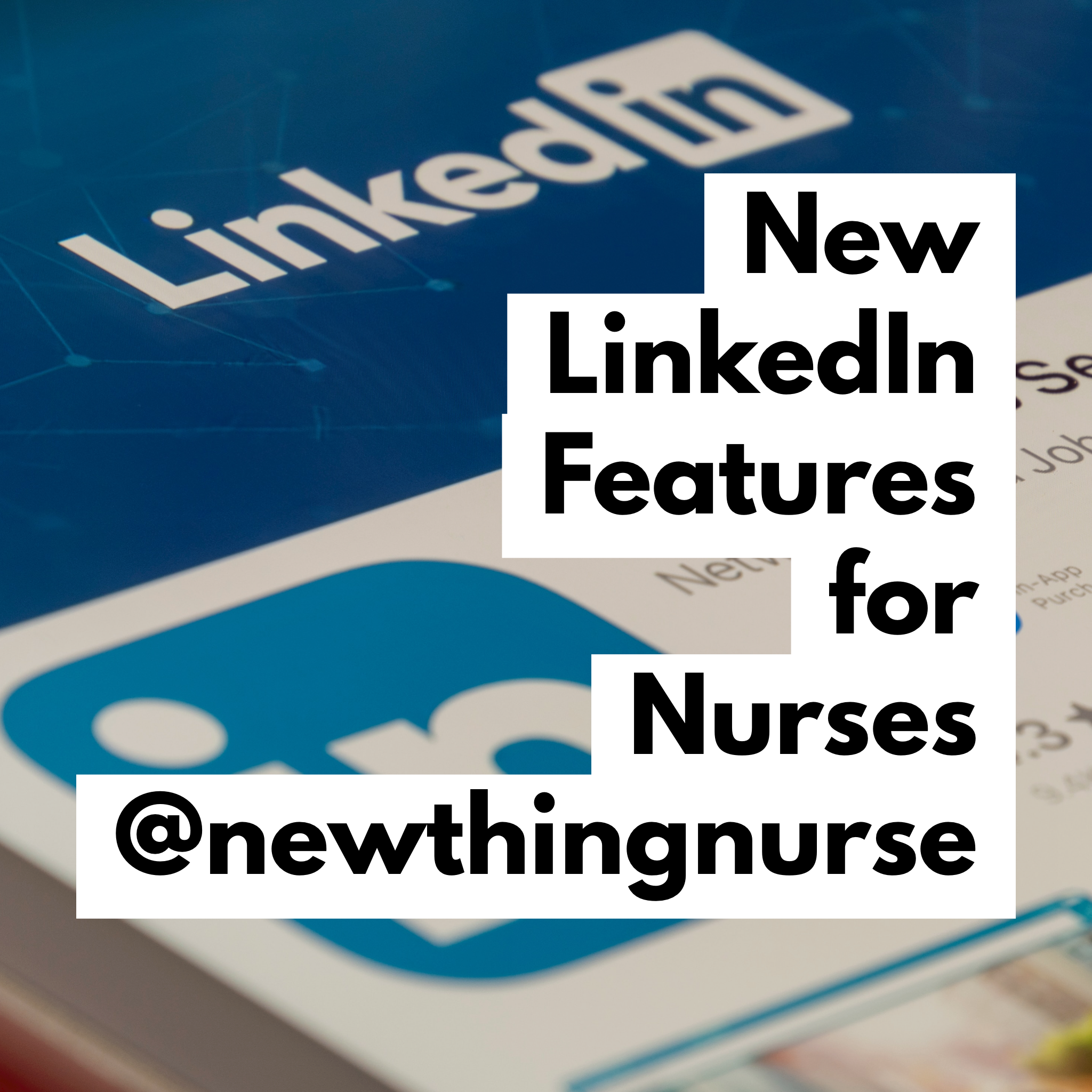 New LinkedIn Features for Nurses 