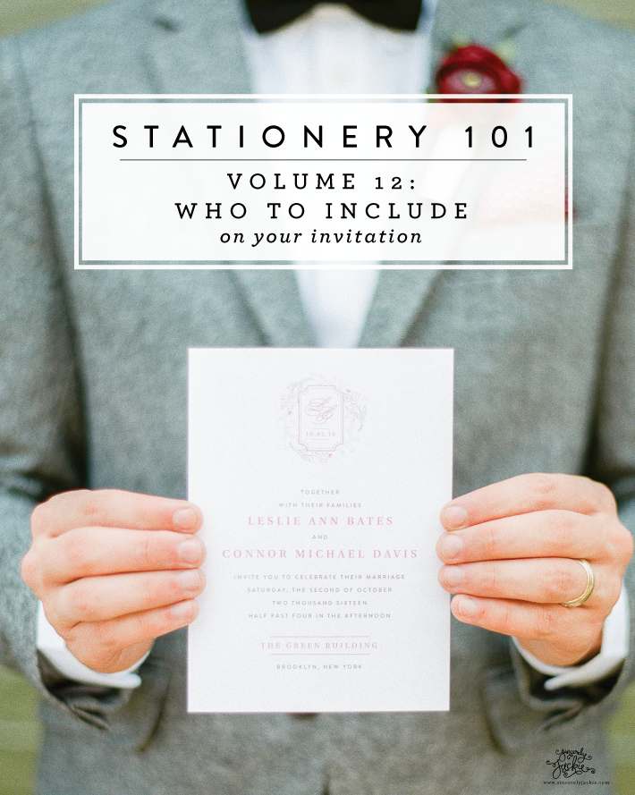 Stationery 101, Volume 13: Who To Include On Your Invitation