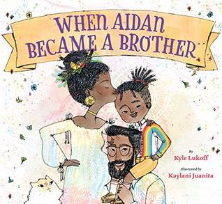 When Aidan Became A Brother by Kyle Lukoff, 2019