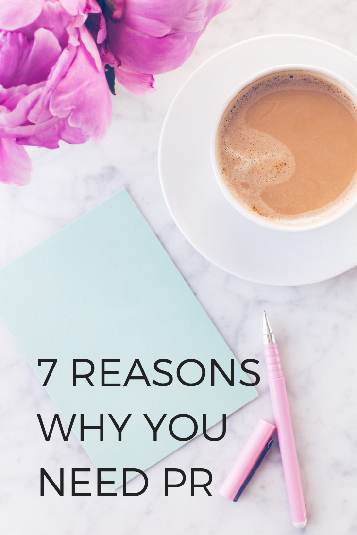 7 REASONS WHY YOU NEED PR