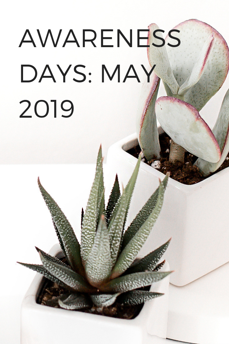 AWARENESS DAYS:  MAY 2019