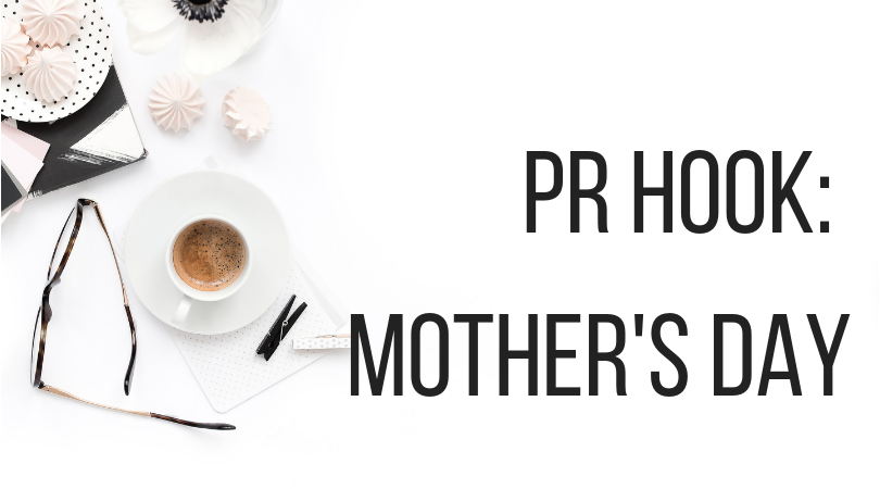 PR HOOK: MOTHER'S DAY